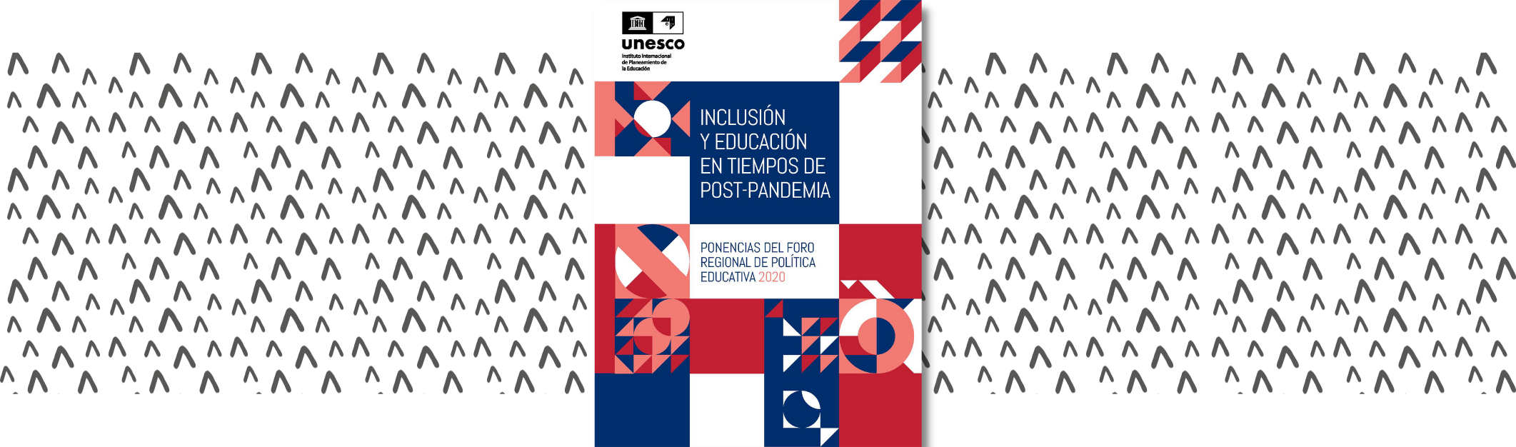 Inclusión y educación en tiempos de post-pandemia: ponencias del Foro Regional de Política Educativa 2020