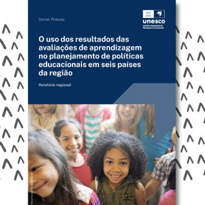 O uso dos resultados das avaliações de aprendizagem no planejamento de políticas educacionais em seis países da região